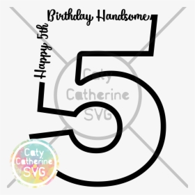 5 Five Years Old Birthday Happy Birthday Handsome Svg - Happy 3rd Birthday Svg, HD Png Download, Free Download