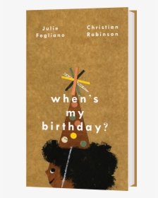 When"s My Birthday 3d Book - When's My Birthday By Julie Fogliano, HD Png Download, Free Download