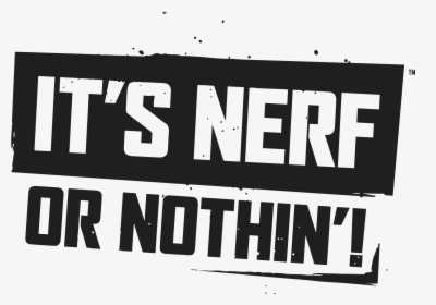 Its Nerf Or Nothing - Poster, HD Png Download, Free Download