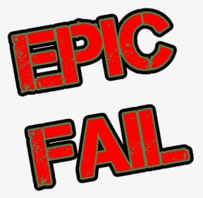 Epic Fail Png File - Epic Fails Png, Transparent Png, Free Download