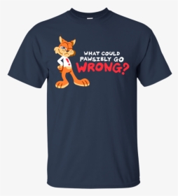 What Could Pawsibly Go Wrong T Shirt & Hoodie - T-shirt, HD Png Download, Free Download