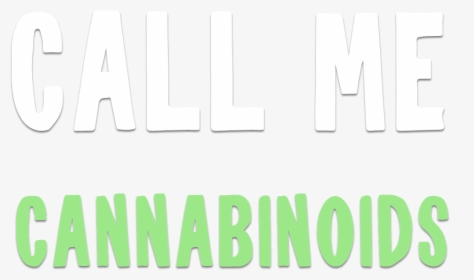 Call Me Cannabinoids - Poster, HD Png Download, Free Download