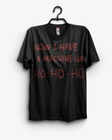 Now I Have A Machine Gun Ho Ho Ho T Shirt Designs For - Christmas Dog T Shirts, HD Png Download, Free Download