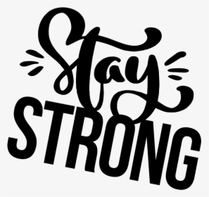 Frase Stay Strong, HD Png Download, Free Download