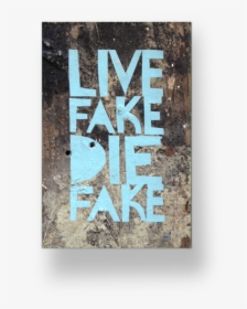 Live Fake Die Fake Tindel Raunchy Trans - Graphic Design, HD Png Download, Free Download