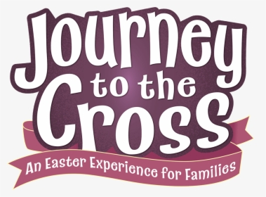 Journey To The Cross Easter Event Logo - Poster, HD Png Download, Free Download
