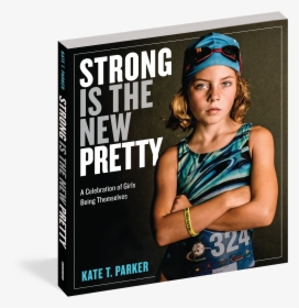 Cover - Strong Is The New Pretty Book, HD Png Download, Free Download