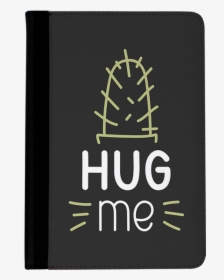 Hug Me Cactus Ipad Mini Case" title="hug Me Cactus - T-shirt, HD Png Download, Free Download
