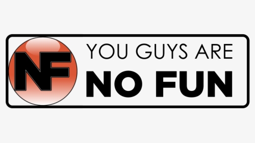 You Guys Are No Fun - Sign, HD Png Download, Free Download