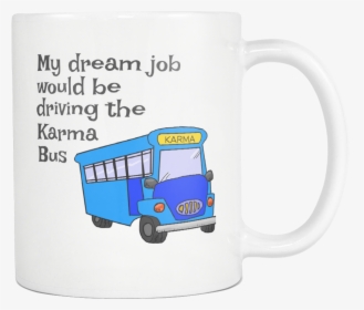 Karma Bus Driver White Mug , Png Download - Mug, Transparent Png, Free Download