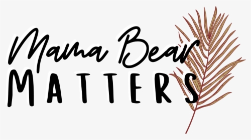Mama Bear Matters - Calligraphy, HD Png Download, Free Download