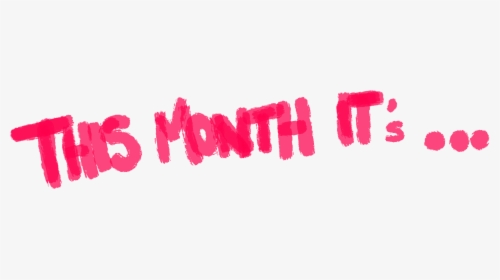 This Month It’s - Illustration, HD Png Download, Free Download