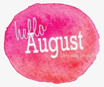 Transparent August Clipart - Hello August Transparent Background, HD Png Download, Free Download