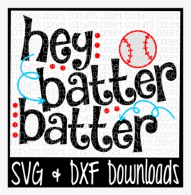 Hey Batter Batter * Baseball * Softball Cutting File - Scalable Vector Graphics, HD Png Download, Free Download