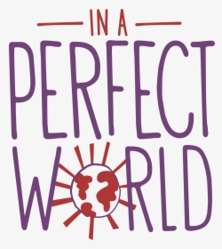 In A Perfect World Foundation - Perfect World..., HD Png Download, Free Download