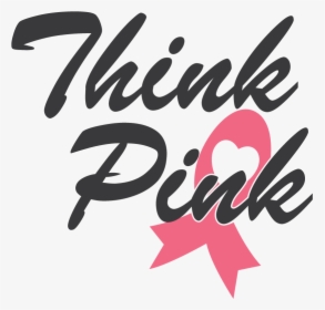 Think Pink Quote Breast Cancer Awareness Quotes Hd Png Download Kindpng
