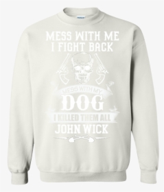 John Wick Mess With Me I Fight Back Mess With My Dog - Long-sleeved T-shirt, HD Png Download, Free Download