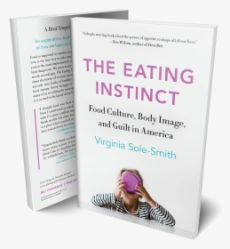 The Eating Instinct By Virginia Sole-smith, HD Png Download, Free Download