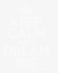 Keep Calm And Dream Big Poster"  Title="keep Calm And - Keep Calm And Forza Juve, HD Png Download, Free Download