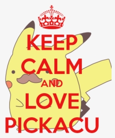 Keep Calm And Love Pickacu, HD Png Download, Free Download