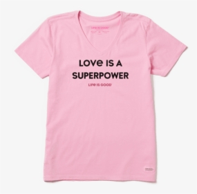 Women"s Love Is A Superpower Crusher Vee - Funny T Shirt For Women, HD Png Download, Free Download
