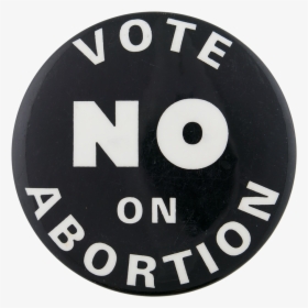 Vote No On Abortion Cause Button Museum, HD Png Download, Free Download