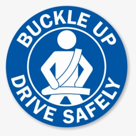 Buckle Up Drive Safely Label - Buckle Up Drive Safely, HD Png Download, Free Download