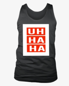 Uh Ha Ha Shirt - Active Tank, HD Png Download, Free Download