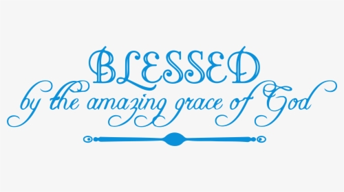 Blessed By The Amazing Grace Of God Vinyl Decal Sticker - Calligraphy, HD Png Download, Free Download