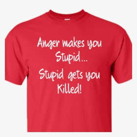 Angry Makes You Stupid, HD Png Download, Free Download