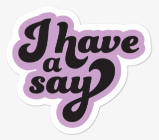 Image Of "i Have A Say - Illustration, HD Png Download, Free Download