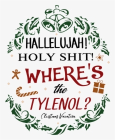 Hallelujah Holy Sh *** Where's The Tylenol Shirt, HD Png Download, Free Download