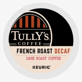Tullys Decaf French Roast Keurig K-cup Coffee Pods - Tully's Coffee, HD Png Download, Free Download