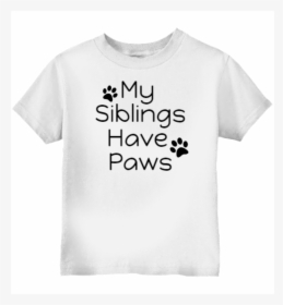 My Siblings Have Paws Toddler T-shirt White Rabbit - Active Shirt, HD Png Download, Free Download