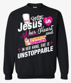 Great With Jesus In Her Heart And Dunkin Donuts Coffee - Long-sleeved T-shirt, HD Png Download, Free Download