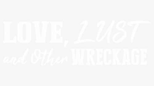Love, Lust And Other Wreckage - Calligraphy, HD Png Download, Free Download