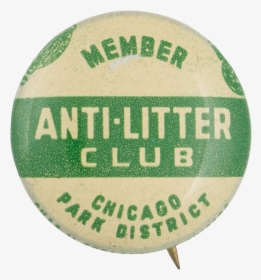 Anti-litter Club Two Chicago Button Museum - Badge, HD Png Download, Free Download