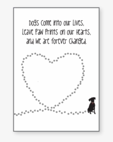 Dog Come Into Our Lives, Leave Paw Prints On Our Hearts"  - Dogs Come Into Our Lives And Leave Paw Prints On Our, HD Png Download, Free Download