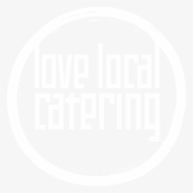 White Logo - Love Local Catering, HD Png Download, Free Download