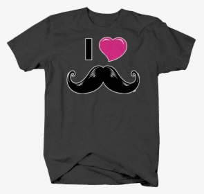 I Love Mustache Hairy Sexy Man Style Pomade Balm T - Funny Drywall Shirts, HD Png Download, Free Download