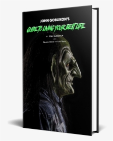 John Goblikon"s Guide To Living Your Best Life [signed]"  - John Goblikon Guide To Living Your Best Life, HD Png Download, Free Download