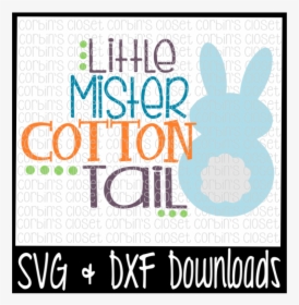 Free Easter Svg * Little Mister Cotton Tail * Bunny - Silly Rabbit Easter For Jesus, HD Png Download, Free Download