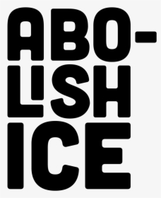 Abolish Ice - Black-and-white, HD Png Download, Free Download