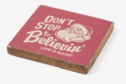 Santa Don"t Stop Believin - Chocolate, HD Png Download, Free Download