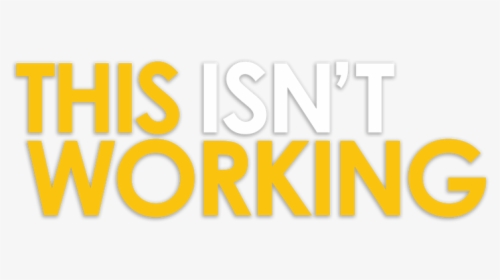 Isn T Working, HD Png Download, Free Download