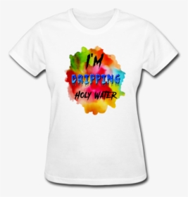 Dripping Holy Water T-shirt - T-shirt, HD Png Download, Free Download