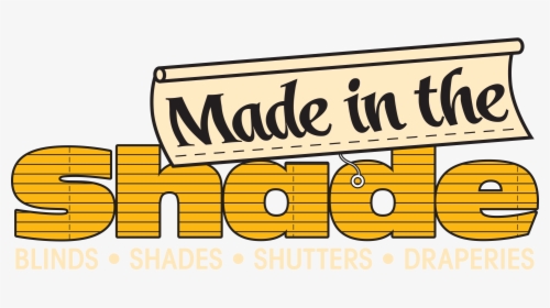 Made In The Shade Blinds And More, HD Png Download, Free Download