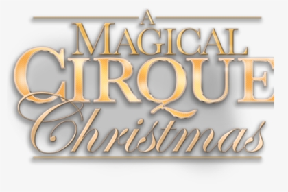 Magical Cirque Christmas Logo, HD Png Download, Free Download
