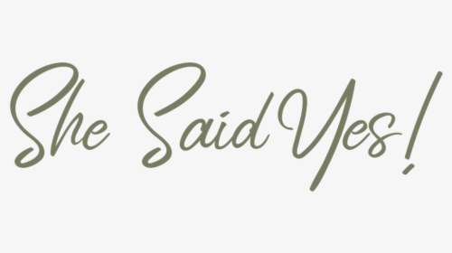 She Said Yes - Transparent She Said Yes, HD Png Download, Free Download