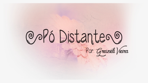 Pó Distante - Calligraphy, HD Png Download, Free Download